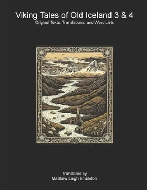 Viking Tales of Old Iceland 3 & 4: Original Texts, Translations, and Word Lists by Matthew Leigh Embleton
