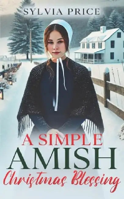 A Simple Amish Christmas Blessing: An Amish Holiday Romance by Sylvia Price