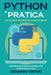 Python in Pratica: 110+ Esercizi per Imparare a Programmare - Percorsi Guidati per Sviluppare le Tue Competenze in Python by Leonardo Venturi