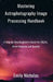 Mastering Astrophotography Image Processing Handbook: A Step by Step Beginner's Guide For DSLRs, Astro Cameras and Seestar by Emily Nicholas