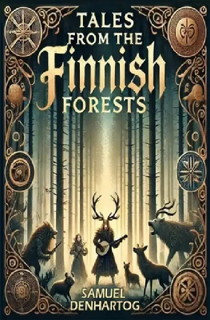 Tales from the Finnish Forests by Samuel Denhartog