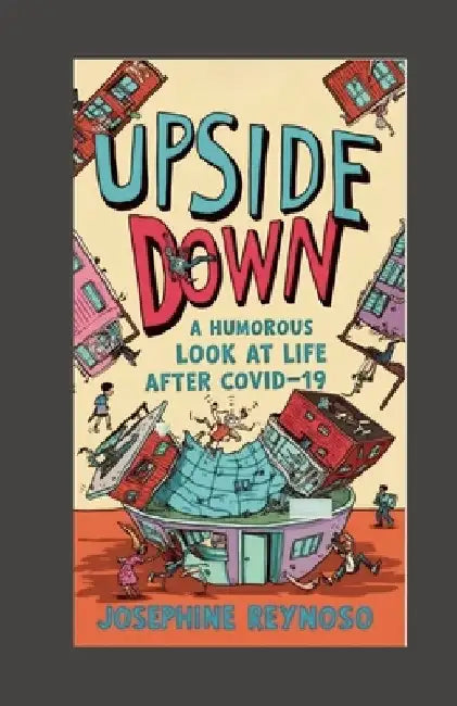 Upside Down: A Humorous Look at Life After COVID-19 by Josephine Reynoso