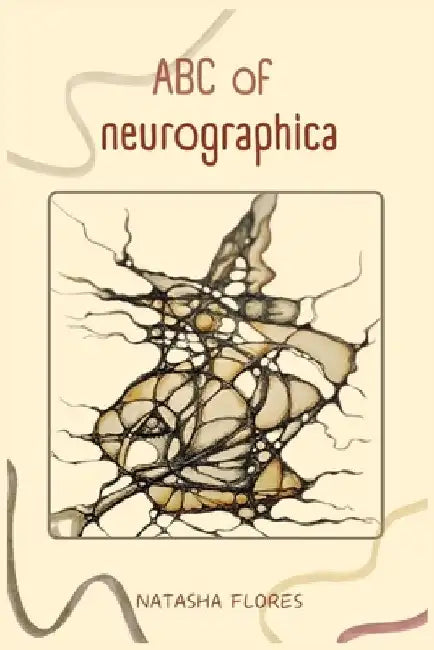 ABC of Neurographica: PRACTICAL NEUROGRAPHIC BOOK: Effective techniques for working on anxiety, life projects and designing the life of your dreams. by Natasha Flores