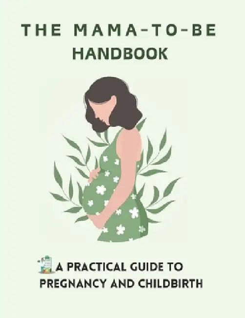 The Mama-to-Be: A Practical Guide to Pregnancy and Childbirth: Bedtime Story Book for Pregnant Women by Andrew Richards