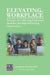 Elevating the Workplace: Strategies for Cultivating Purposeful, Inclusive, and High-Performing Organizations by Jonathan H. Westover