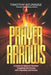 Prayer Arrows: A Guide to Spiritual Warfare. Targeting the Enemy with Precision and Power by Timothy Atunnise