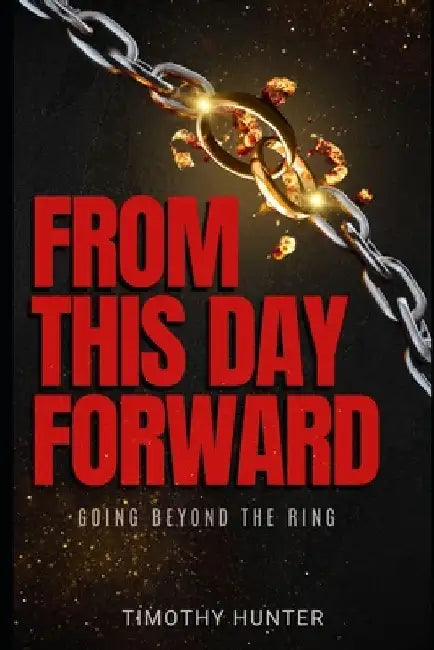 From This Day Forward: Going Beyond The Ring by Cautionary Tale