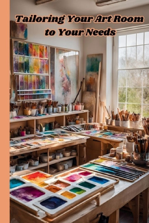 Tailoring Your Art Room to Your Needs: Build a Space that Nurtures Your Creativity, The Perfect Sanctuary or Indoor SheShed by Tess Adventures