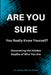 ARE YOU SURE You Really Know Yourself? by Angelina de Rood