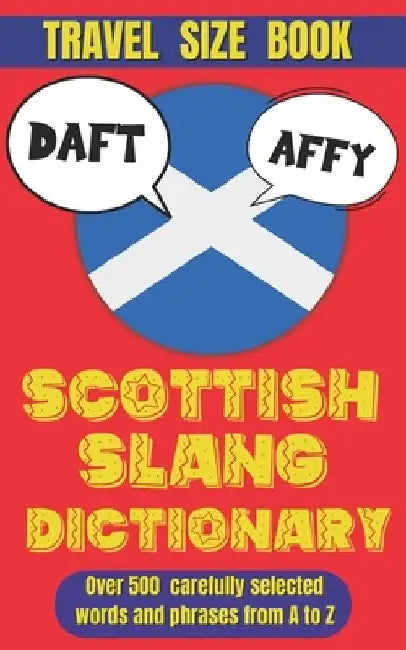 Scottish Slang Dictionary: A Wee Guide to the Braw Words of Scotland by Slang Mania