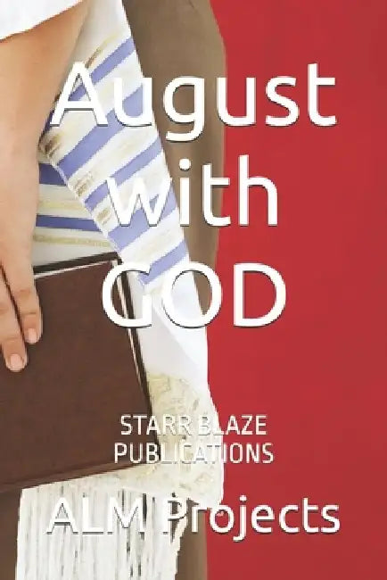 August with GOD: Starr Blaze Publications by Alm Projects