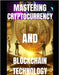 Mastering Cryptocurrency and Blockchain Technology by Okeke, C. C.