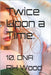 Twice Upon a Time: 10. DNA by Wood, Rh