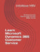 Learn Microsoft Dynamics 365 Customer Service: Building Stronger Relationships Through Better Service by Infowave Mrv