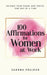 100 Affirmations for Women at Work: Helping you survive and thrive at the workplace by Sandra Pollock