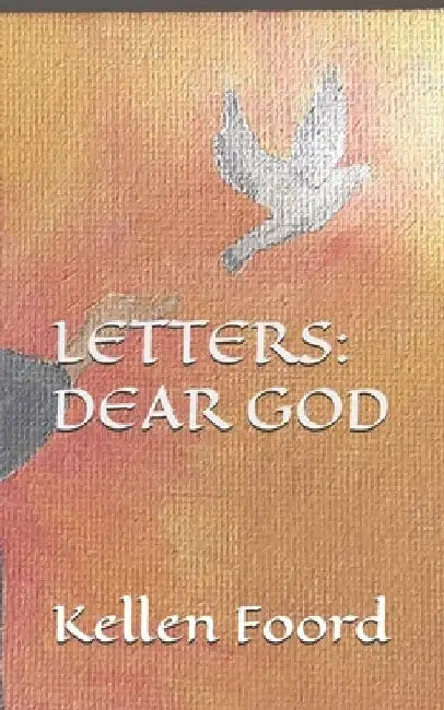 Letters: Dear God by Kellen Foord