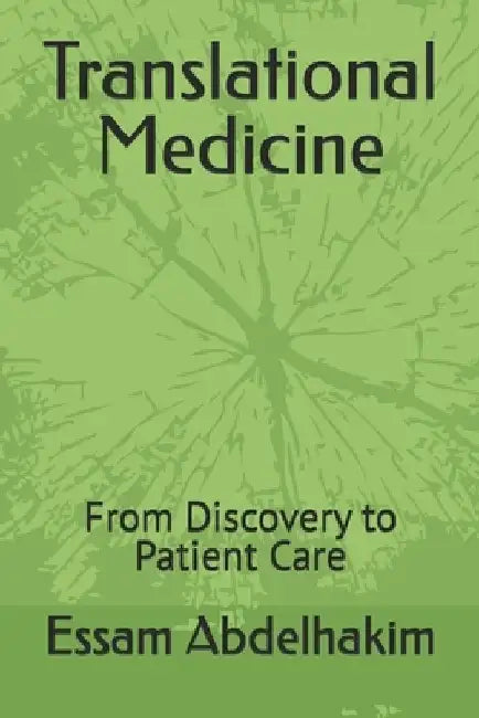 Translational Medicine: From Discovery to Patient Care by Essam Abdelhakim