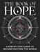 The Book of Hope: A Step-by-Step Guide to Reconstructing the World: Rediscover Resilience, Rebuild Communities, and Rekindle Possibility by Carol L Schreiner