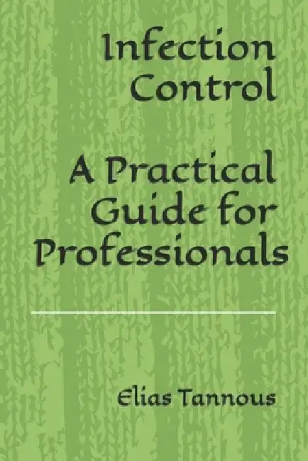 Infection Control: A Practical Guide for Professionals by Elias B. Tannous