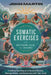 Somatic Exercises for Restoring Calm and Balance: Practical Techniques to Reduce Anxiety, Manage Stress, and Reconnect with Your Body by John Martin