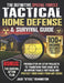 The Definitive Special Forces Tactical Home Defense & Survival Guide: Proven Step-by-Step Projects to Transform Your Home Into an Impenetrable Fortres by Jack Steel Remington
