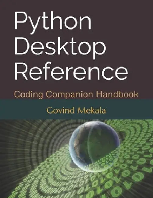 Python Desktop Reference: Coding Companion Handbook by Govind Mekala