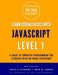 Learn Coding Basics in Hours With JavaScript Level 1: A Guide to Programming for Students With No Prior Experience by Erik D. Gross