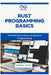 Rust Programming Basics: The New Generation of Systems Programming by Thompson Carter