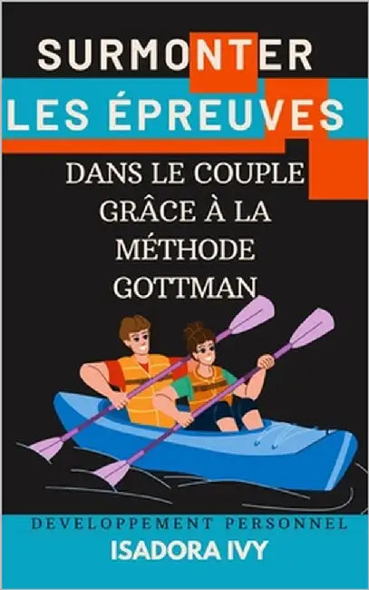 Surmonter les épreuves dans le couple grâce à la méthode Gottman by Ivy, Isadora
