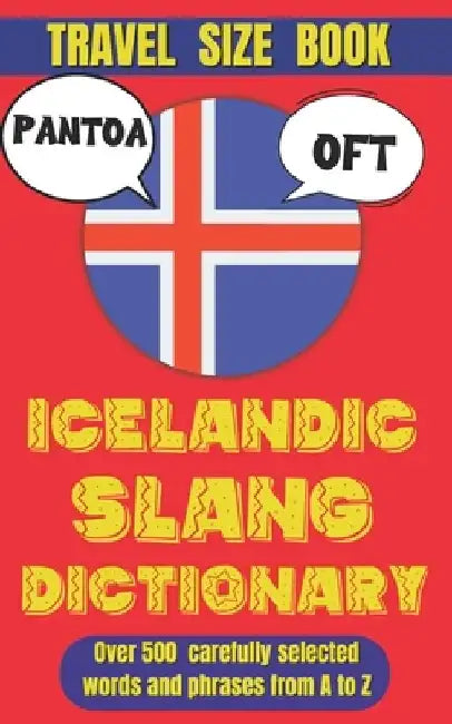 Icelandic Slang Dictionary: 500 Quirky Expressions to Talk Like a Local in the Land of Fire and Ice by Slang Mania