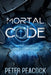 Mortal CODE: An addictive suspenseful thriller you won't be able to put down by Peter Peacock