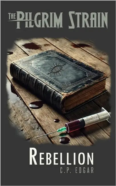 The Pilgrim Strain: Rebellion by Edgar, C. P.