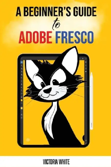 A Beginner's Guide to Adobe Fresco by Victoria White