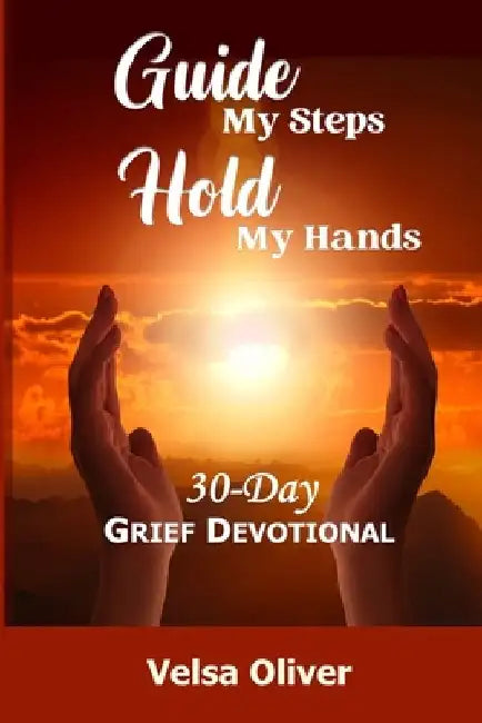 Guide My Steps Hold My Hands by Velsa Oliv Er