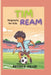 Tim Ream (Biography for Kids): A Small-Town Kid Big Dreams by Bryon D. Miller