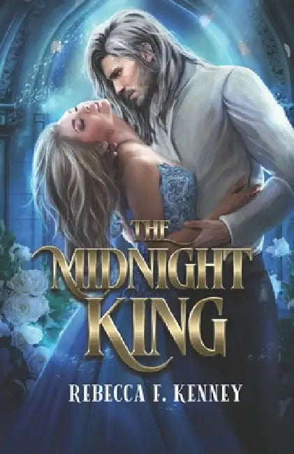 The Midnight King: A Cinderella Retelling by Rebecca F. Kenney