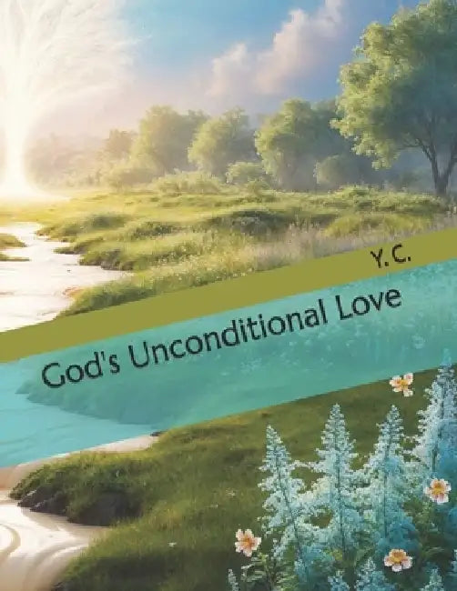 God's Unconditional Love by Y. C