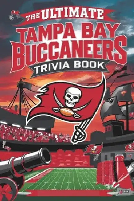 The Ultimate Tampa Bay Buccaneers Trivia and quiz Book: A Collection of Amazing Trivia Quizzes and Fun Facts for Die-Hard Bucs Fans! by Gerald H. Rowden