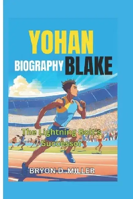 Yohan Blake Biography: The Lightning Bolt's Successor by Bryon D. Miller
