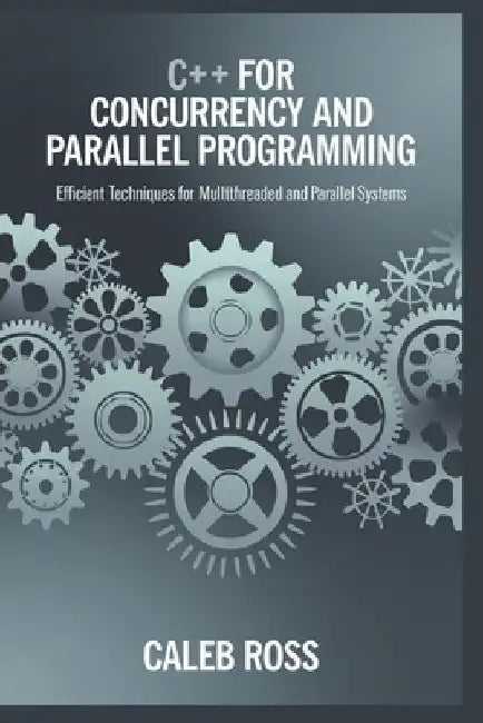 c++ for concurrency and parallel programming by Caleb Ross