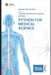 Python for Medical Science 2025: Empowering Innovation, Precision, and Care by Alice Schwartz