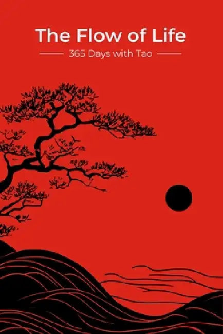 The Flow of Life: 365 Days with Tao by James Godwin