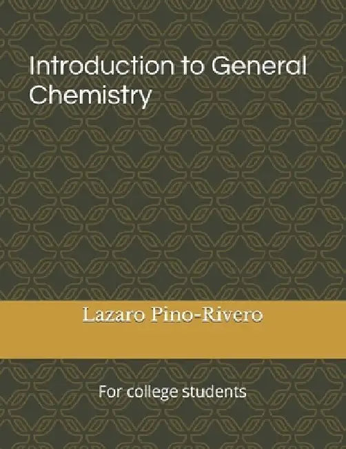 Introduction to General Chemistry: For college students by Lazaro Pino-Rivero