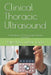 Clinical Thoracic Ultrasound: A Handbook for Pulmonologists, Internists, Intensivists by Ioana Ciucă, Mariana Floria, Tudor Monoran