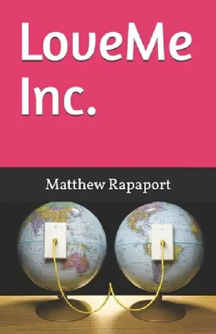 LoveMe Inc. by Matthew Rapaport
