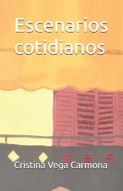 Escenarios cotidianos by Cristina Vega Carmona