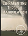 Co-Parenting Through Manipulation: A Comprehensive Guide to Safety, Empowerment, and Rebuilding Your Future by Kristina Miller