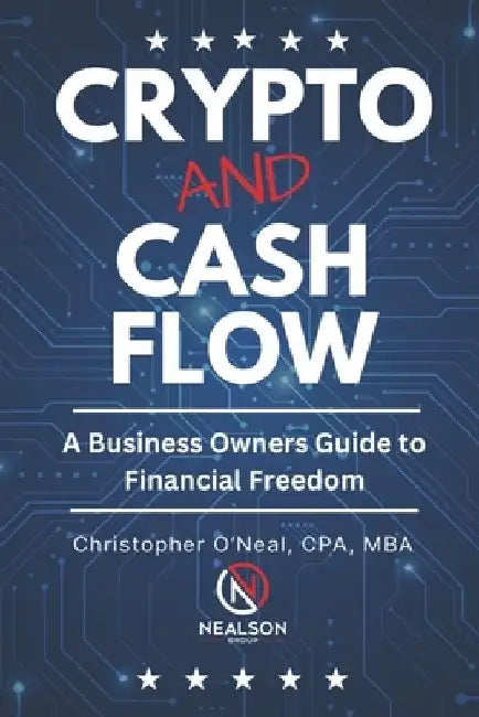 Crypto and Cash Flow: A Business Owners Guide to Financial Freedom by Christopher O'Neal Cpa