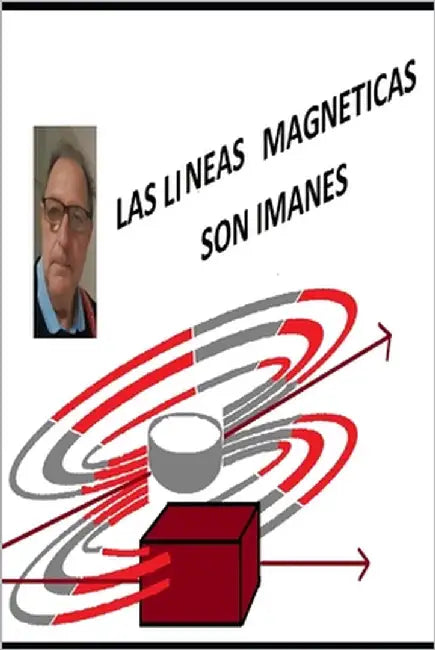 Las Lineas Magneticas Son Imanes by Pérez Sánchez, Angel
