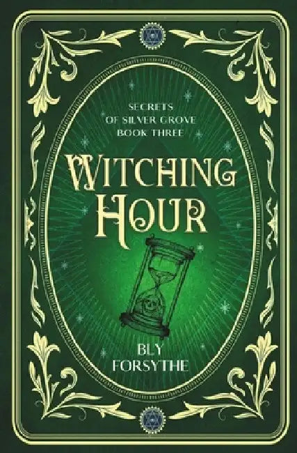 Witching Hour: Secrets of Silver Grove by Bly Forsythe